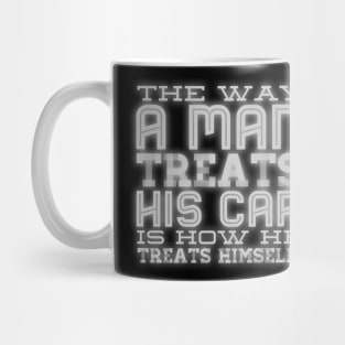 A Man Treats His Car How He Treats Himself Mug